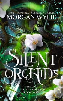 Silent Orchids - The Age of Alandria, #1
