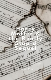 Harry Moffer & the Really Stupid Sequel - The Harry Moffer Parody Project, #2