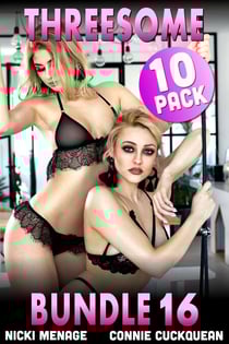 Threesome 10-Pack : Bundle 16 (FFM Threesome, MFM Threesome, Breeding Sex, Age Gap Erotica, Lesbian Sex, First Time Virgin, Double Penetration Collection) - Threesomes Bundle, #16