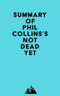 Summary of Phil Collins's Not Dead Yet