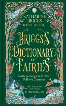 Briggs's Dictionary of Fairies - Banshees, Boggarts and Other Folklore Creatures