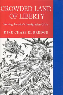 Crowded Land of Liberty - Solving America's Immigration Crisis