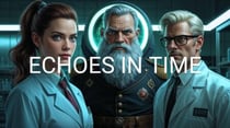 Echoes In Time - The experiment gone wrong, #1