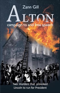 ALTON – Campaign to End Free Speech: Two Murders that Provoked Lincoln to Run for President - Power Our World