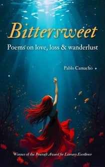 Bittersweet: Poems on Love, Loss &amp; Wanderlust