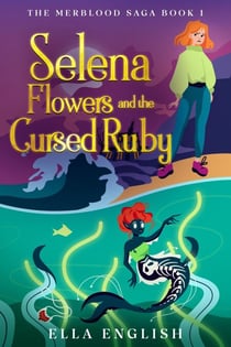Selena Flowers And The Cursed Ruby - The Merblood Saga, #1