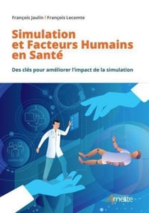 Simulation et Facteurs Humains en Santé - Des clés pour améliorer l'impact de la simulation