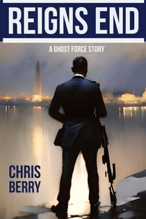 Reigns End - A Ghost Force Story