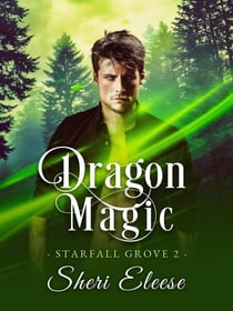Dragon Magic - Starfall Grove Book 2 - Starfall Grove, #2