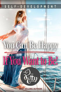 You Can Be Happy If You Want to Be - Self-Development Book