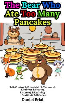The Bear Who Ate Too Many Pancakes