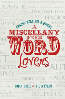 A Miscellany for Word Lovers - Origins, Meanings & Quizzes