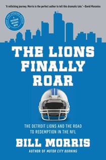 The Lions Finally Roar - The Detroit Lions and the Road to Redemption in the NFL