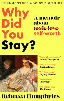 Why Did You Stay?: The instant Sunday Times bestseller - A memoir about self-worth