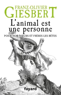 L'animal est une personne - Pour nos soeurs et frères les bêtes