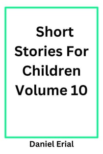 Short Stories For Children Volume 10 - Short Stories For Children, #10