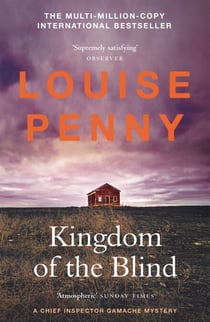 Kingdom of the Blind - thrilling and page-turning crime fiction from the author of the bestselling Inspector Gamache novels