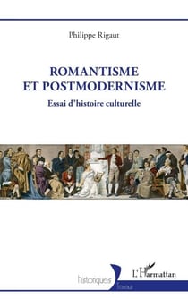 Romantisme et postmodernisme - Essai d'histoire culturelle