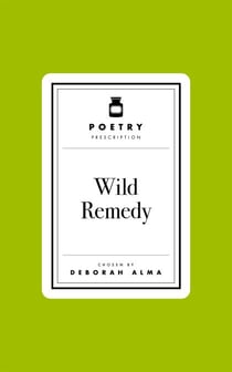 Poetry Prescription: Wild Remedy