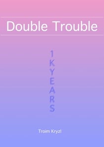 Double Trouble - 1kYears, #8