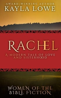 Rachel: A Modern Tale of Love and Sisterhood - Women of the Bible Fiction, #3
