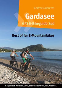 Gardasee GPS E-Bikeguide Süd - Best of für E-Mountainbikes - Region Süd: Malcesine, Garda, Bardolino, Sirmione, Salò, Maderno...