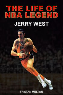 The Life of NBA Legend: Jerry West