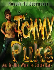Tommy Puke and the Boy with the Golden Barf