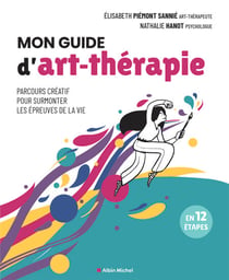 Mon guide d'art-thérapie - Parcours créatif pour surmonter les épreuves de la vie