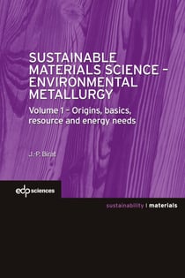 Sustainable Materials Science - Environmental Metallurgy - Volume 1 : Origins, basics, resource and energy needs