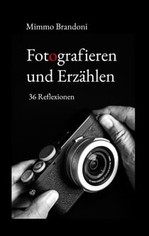 Fotografieren und Erzählen - 36 Reflexionen