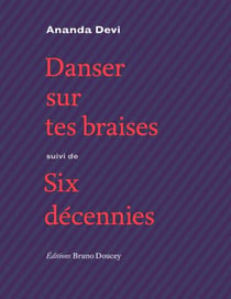 Danser sur tes braises - suivi de Six décennies