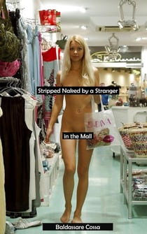 Stripped Naked by a Stranger in the Mall - Stripped Naked by a Stranger, #6