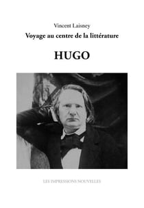 Sept génies : Hugo - Voyage au centre de la littérature