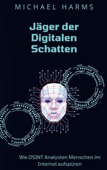 Jäger der Digitalen Schatten - Wie OSINT Analysten Menschen im Internet aufspüren