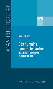 Des humains comme les autres - Bioéthique, anonymat et genre du don