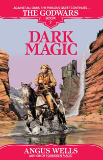 Dark Magic - The Godwars Book 2