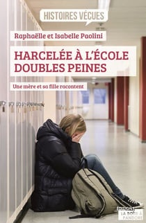 Harcelée à l'école, doubles peines - Une mère et sa fille racontent