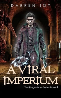 A Viral Imperium - The Plagueborn Series, #1