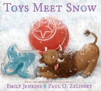Toys Meet Snow - Being the Wintertime Adventures of a Curious Stuffed Buffalo, a Sensitive Plush Stingray, and a Book-loving Rubber Ball