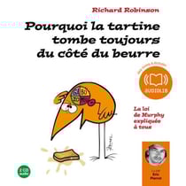Pourquoi la tartine tombe toujours du côté du beurre ? - Morceaux choisis