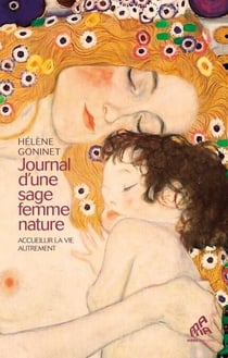 Journal d'une sage femme nature - Accueillir la vie autrement