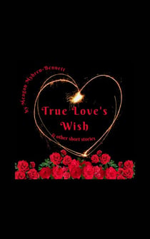 True Love's Wish & Other Short Stories
