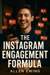 The Instagram Engagement Formula: How to Beat the Algorithm for Real Likes, Comments &amp; Growth - Instagram In-Depth