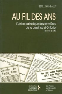 Au fil des ans - L'Union catholique des fermières de la province d'Ontario de 1936 à 1945