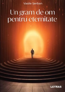 Un gram de om pentru eternitate