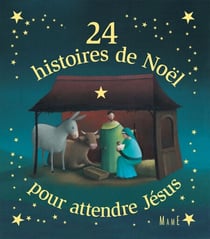 24 histoires de Noël pour attendre Jésus - Histoires de l'Avent