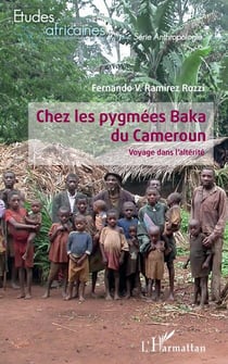 Chez les pygmées Baka du Cameroun - Voyage dans l'altérité