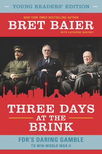 Three Days at the Brink: Young Readers' Edition - FDR's Daring Gamble to Win World War II