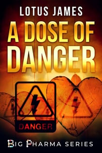 A Dose of Danger - Big Pharma Series, #0